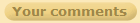Your_comments